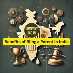 Benefits of Filing Patents in India Company360